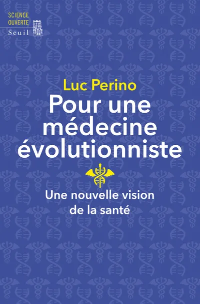 Livres Sciences et Techniques Histoire des sciences Pour une médecine évolutionniste, Une nouvelle vision de la santé Luc Perino