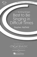 Best To Be Singing In Difficult Times, mixed choir (SATB), piano, drum, (accordion), flute and/or violin.