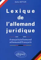 Lexique de l'allemand juridique français-allemand / allemand-français - 'Juristisches Wörterbuch Französisch-Deutsch / Deutsch-Französisch', français-allemand, allemand-français