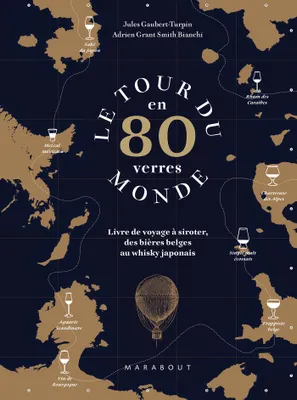 Le Tour du Monde en 80 verres, Livre de voyage à siroter, des bières belges au whisky japonais