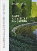 L'art de visiter un jardin, Connaître, comparer, s'inspirer, comprendre Louisa Jones