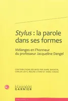 Stylus : la parole dans ses formes, Mélanges en l'honneur du professeur Jacqueline Dangel