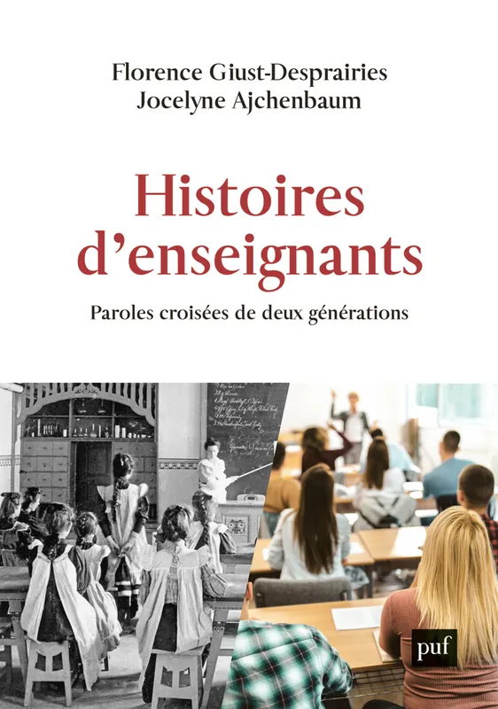 Histoires d'enseignants, Paroles croisées de deux générations Florence Giust-Desprairies, Jocelyne Ajchenbaum