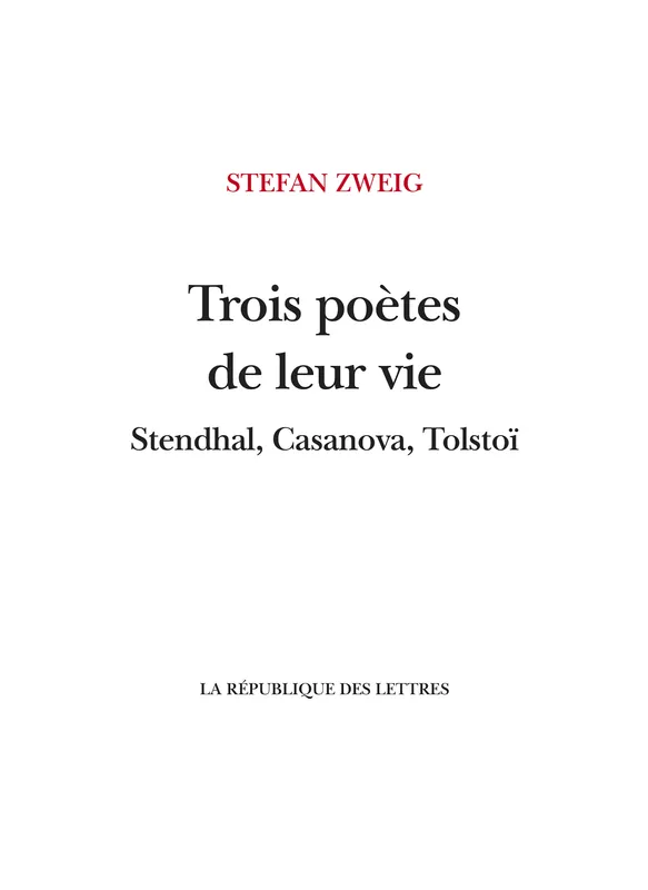 Trois poètes de leur vie, Stendhal, Casanova, Tolstoï Stefan Zweig