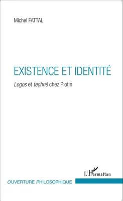 Existence et identité, <em>Logos</em> et <em>technê </em>chez Plotin