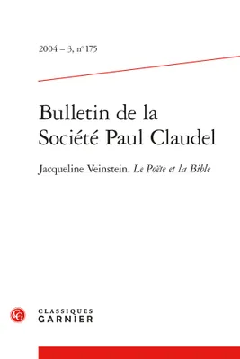Bulletin de la Société Paul Claudel, Jacqueline Veinstein. Le Poëte et la Bible