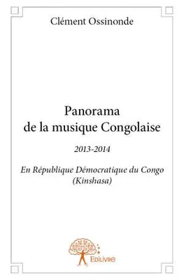 Panorama de la musique Congolaise Tome II, 2013-2014 En République Démocratique du Congo (Kinshasa)