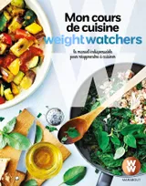 Mon cours de cuisine Weight Watchers, Le manuel indispensable pour réapprendre à cuisiner