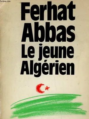 De la Colonie vers la Province le jeune Algérien (1930) suivi de Rapport au Maréchal Pétain (avril 1941)., 1930