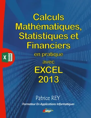 Calculs mathématiques, statistiques et financiers avec Excel 2013, et vba