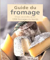 Guide Hachette des Fromages, choisir, reconnaître, goûter 1200 fromages du monde