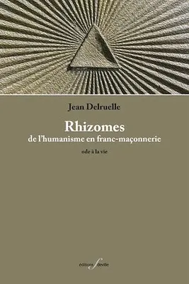 Rhizomes, De l'humanisme en franc-maçonnerie : ode à la vie.