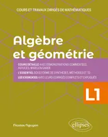 Algèbre et géométrie - Licence 1re année - Cours et travaux dirigés de mathématiques