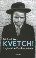 Kvetch !, le yiddish ou l'art de se plaindre