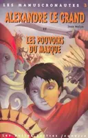 Les manuscronautes, 3, Alexandre Et Les Pouvoirs Du Masque Manuscronautes 3