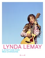 Lynda Lemay - Il était une fois mes chansons