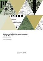Bulletin de la Société des sciences et arts de Bayonne