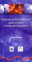 Protection de l'environnement : Guide juridique à l'usage des associations, guide juridique à l'usage des associations