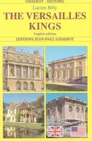 The Versailles kings - Louis XIV, Louis XV, Louis XVI, Louis XIV, Louis XV, Louis XVI