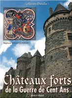 CHATEAUX FORTS DE LA GUERRE DE CENT ANS