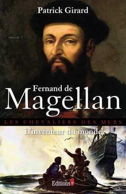Fernand de Magellan, l'inventeur du monde