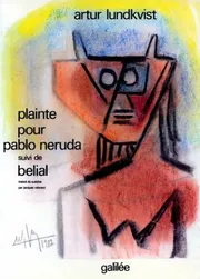 Livres Littérature et Essais littéraires Poésie Plainte pour Pablo Neruda, (suivi de) Belial Artur Lundkvist, Jacques Robnard