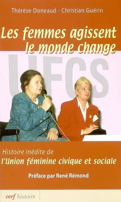 Les Femmes agissent, le monde change, histoire inédite de l'Union féminine civique et sociale