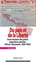 Du pain et de la Liberté, Socio-histoire des partis populaires apristes (Pérou, Venezuela, 1920-1962)