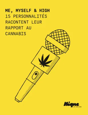 Me, myself & high, 15 personnalités racontent leur rapport au cannabis