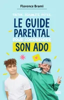 Le guide parental pour comprendre son ado, TikTok, sexualité, potes