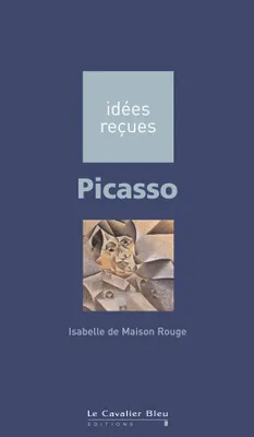 Picasso, idées reçues sur Picasso