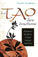Le Tao des émotions, Redonner des forces à notre énergie intérieure
