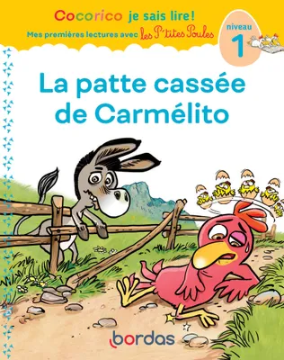 Cocorico Je sais lire ! premières lectures avec les P'tites Poules - La Patte cassée de Carmélito