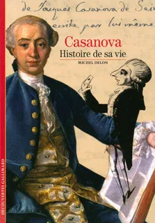 Livres Sciences Humaines et Sociales Actualités Casanova, Histoire de sa vie Michel Delon