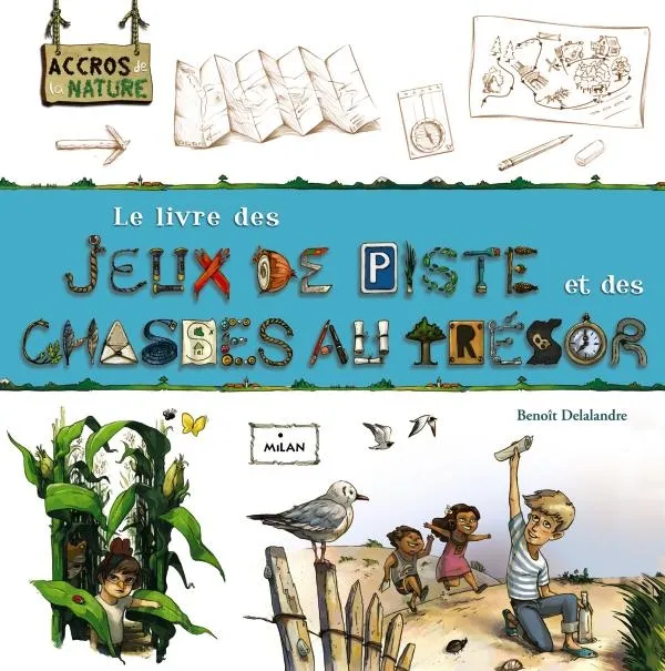 Livres Jeunesse de 6 à 12 ans Documentaires Nature et environnement Le livre des jeux de piste et des chasses au trésor Benoît Delalandre