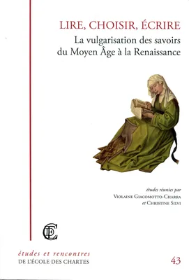 Lire, choisir, écrire - La vulgarisation des savoir du Moyen Âge à la Renaissance