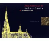 Atlas historique de Saint-Denis, Des origines au 18e siècle