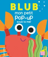 Blub - Mon petit pop-up sous la mer