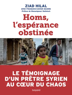 Homs, l'espérance obstinée