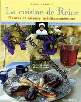La Cuisine De Reine, Heures Et Saveurs Mediterraneennes