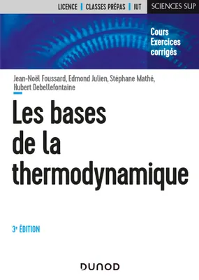 Les bases de la thermodynamique - 3e éd. - Cours et exercices corrigés, Cours et exercices corrigés