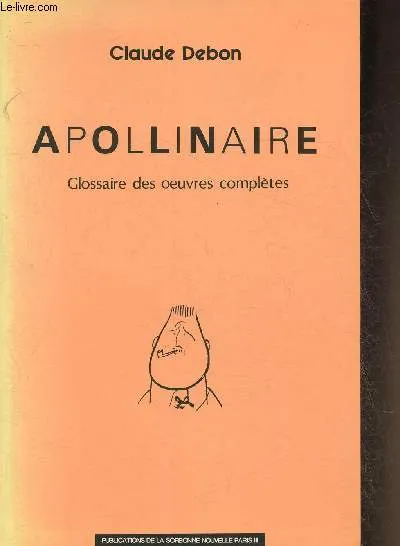 Apollinaire, Glossaire des œuvres complètes Claude Debon