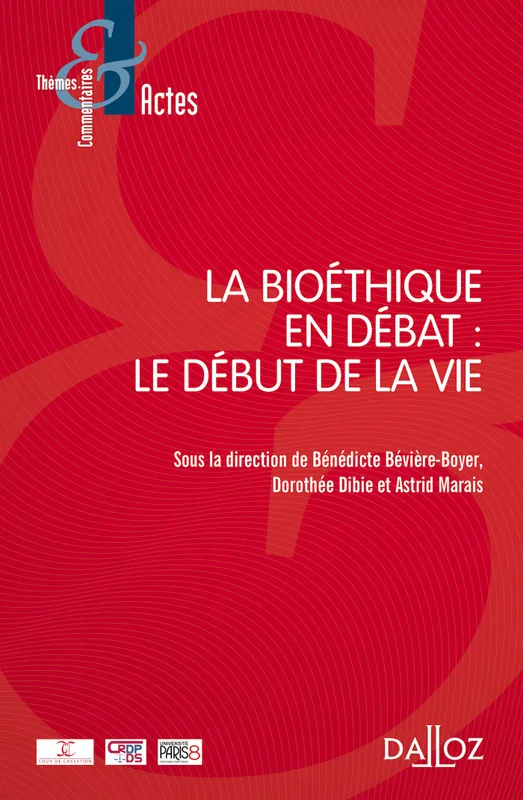 Livres Économie-Droit-Gestion Droit Généralités La bioéthique en débat : le début de la vie - 1re ed. Astrid Marais, Dorothée Dibie, Bénédicte Boyer-Bévière