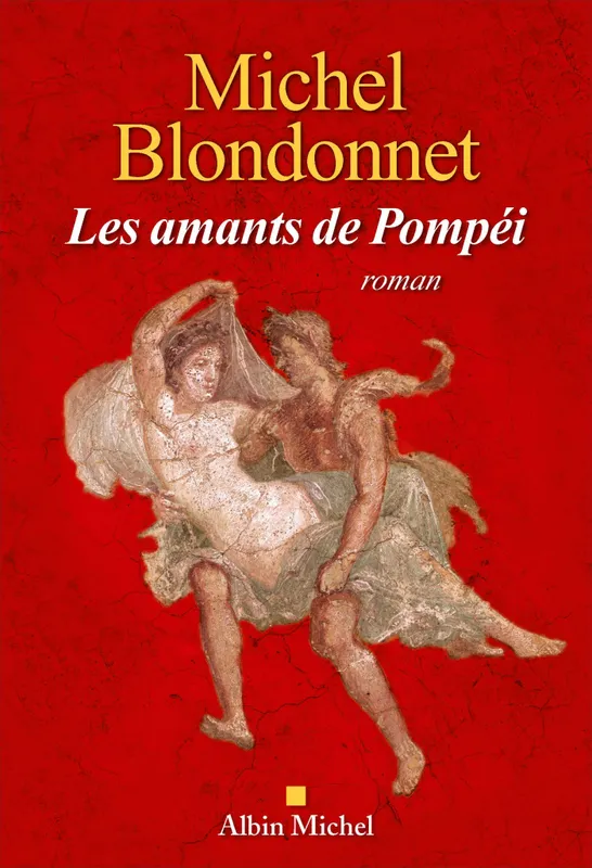 Livres Littérature et Essais littéraires Romans Régionaux et de terroir Les Amants de Pompéi Michel Blondonnet