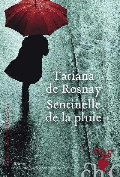 Livres Littérature et Essais littéraires Romans contemporains Francophones Sentinelle de la pluie Tatiana de Rosnay