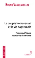 Le couple homosexuel et la vie baptismale, Repères éthiques pour la vie chrétienne