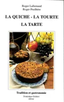 La quiche - la tourte - la tarte, origine, histoire, évolution, recettes