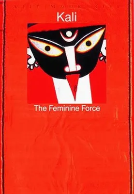 Kali The Feminine Force /anglais