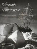Les survivants de l'Antarctique - L'odyssée Shackleton, l'odyssée Shackleton