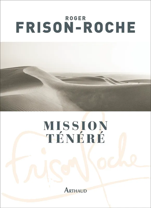 Mission Ténéré - Sahara de l'aventure Roger Frison-Roche